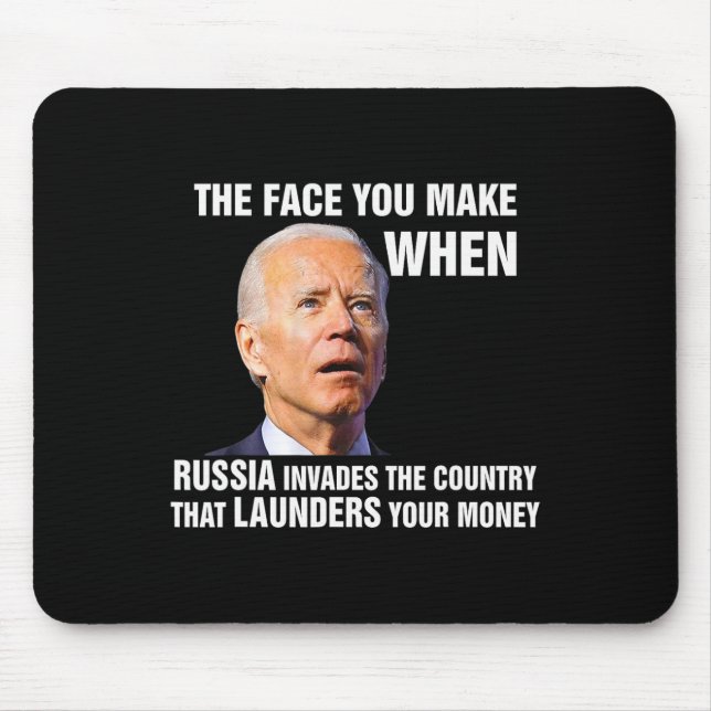 Funny Biden The Face You Make When Russia Invades  Mouse Pad (Front)