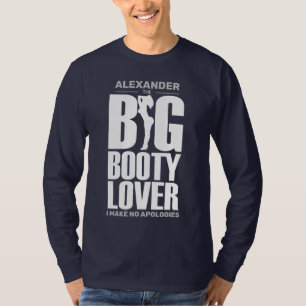 FUNNY Big Booty Lover with Name White on Dark Col T-Shirt