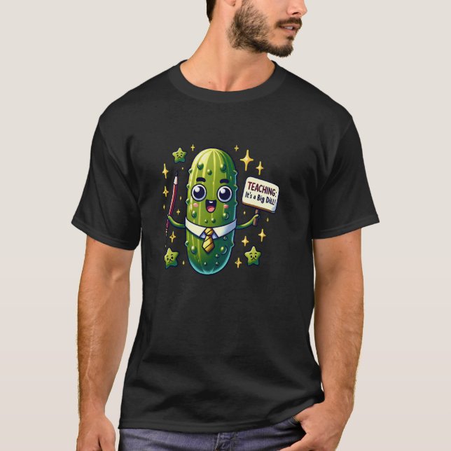 Funny Big Dill Pickle Teacher T-Shirt (Front)