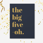 Funny Big Five-Oh Birthday Navy Blue Gold Invitation<br><div class="desc">Celebrate your 50th birthday in style and with humour! On a navy blue background, the large gold typography on the front reads "The big five-oh", but this can be changed to any other Oh! milestone age. On the back, in a mix of gold and white typography, you can easily customise...</div>