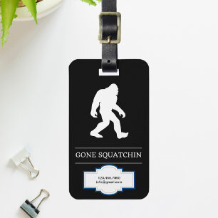 Funny Big Foot Gone Squatchin Sasquatch Luggage Tag