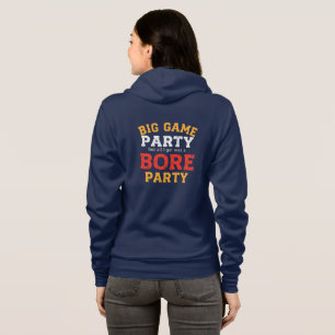 Funny Big Game Party Witty Bore Party Sports Hoodie