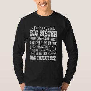 Funny Big Sister Mum Bad Influence Mother S Day Ch T-Shirt