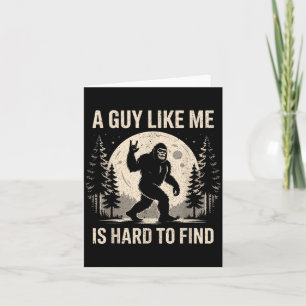 Funny Bigfoot A Guy Like is Hard to Find Sasquatch Card