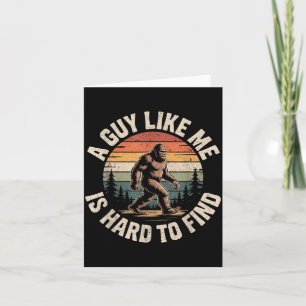 Funny Bigfoot A Guy Like is Hard to Find Sasquatch Card