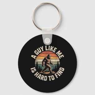 Funny Bigfoot A Guy Like is Hard to Find Sasquatch Key Ring