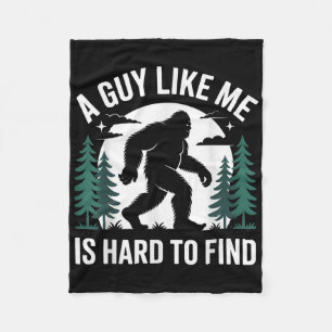 Funny Bigfoot A Guy Like Me Is Hard To Forest Find Fleece Blanket