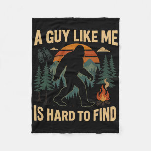Funny Bigfoot A Guy Like Me Is Hard To Forest Find Fleece Blanket