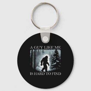 Funny Bigfoot A Guy Like Me Is Hard To Forest Find Key Ring