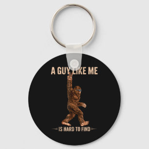 Funny Bigfoot A Guy Like Me Is Hard To Forest Find Key Ring