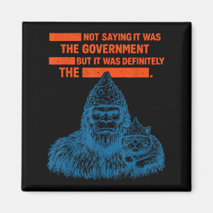 Funny Bigfoot Conspiracy Tin Foil Hat Government Magnet