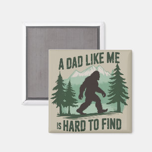 Funny Bigfoot Dad A Dad Like Me Is Hard To Find Magnet