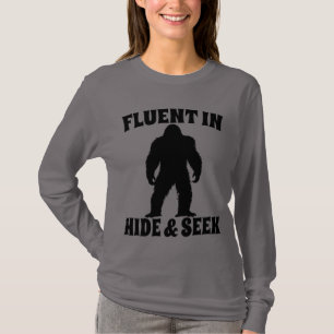 Funny Bigfoot - Fluent in Hide and Seek T-Shirt