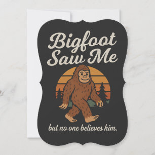 Funny Bigfoot "He Saw Me But No One Believes HiMug Invitation