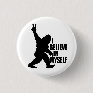 Funny Bigfoot-I Believe in Myself    3 Cm Round Badge