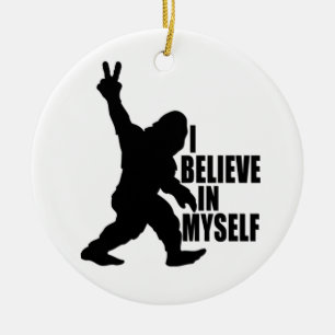 Funny Bigfoot-I Believe in Myself    Ceramic Tree Decoration