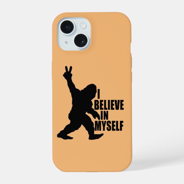Funny Bigfoot-I Believe in Myself   iPhone 15 Case (Back)
