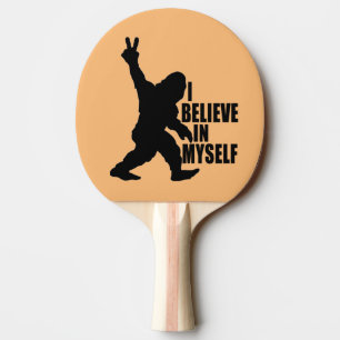 Funny Bigfoot-I Believe in Myself   Ping Pong Paddle