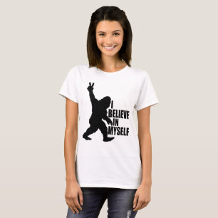 Funny Bigfoot-I Believe in Myself T-Shirt