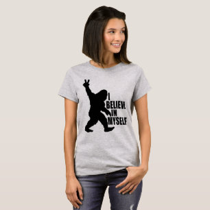 Funny Bigfoot-I Believe in Myself    T-Shirt