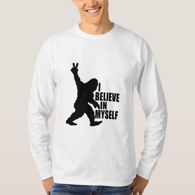 Funny Bigfoot-I Believe in Myself T-Shirt (Front)