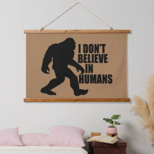 Funny Bigfoot-I Don't Believe in Humans Hanging Tapestry