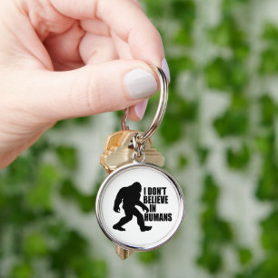 Funny Bigfoot-I Don't Believe in Humans    Key Ring