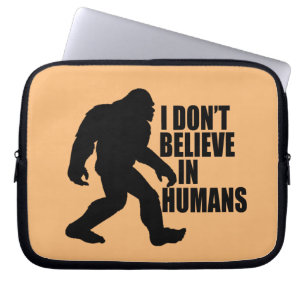 Funny Bigfoot-I Don't Believe in Humans Laptop Sleeve