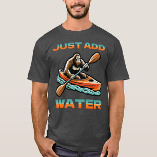 Funny Bigfoot Kayaking Just Add Water T-Shirt