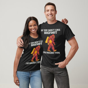 Funny Bigfoot Nacho Type T-Shirt