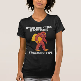 Funny Bigfoot Nacho Type T-Shirt