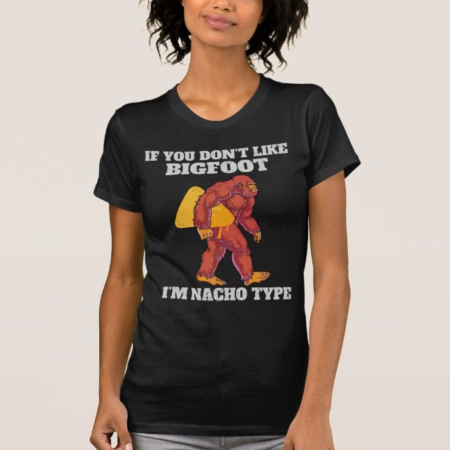 Funny Bigfoot Nacho Type T-Shirt (Front)