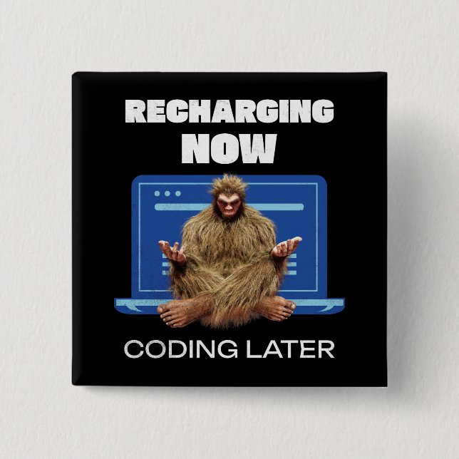 Funny Bigfoot Programmer Recharging Coding Later 15 Cm Square Badge (Front)