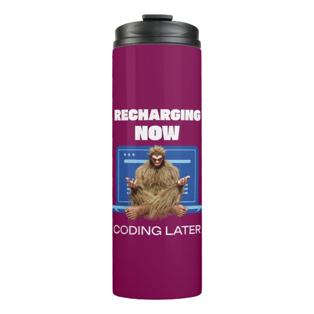 Funny Bigfoot Programmer Recharging Coding Later Thermal Tumbler (Front)