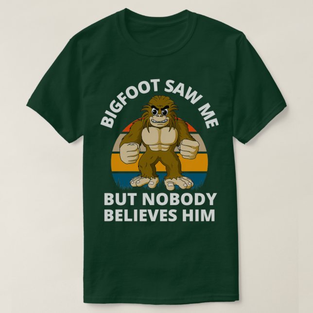 Funny Bigfoot Saw Me But Nobody Believes Him Retro T-Shirt (Design Front)