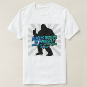 Funny Bigfoot Silhouette Always Believe Sasquatch T-Shirt