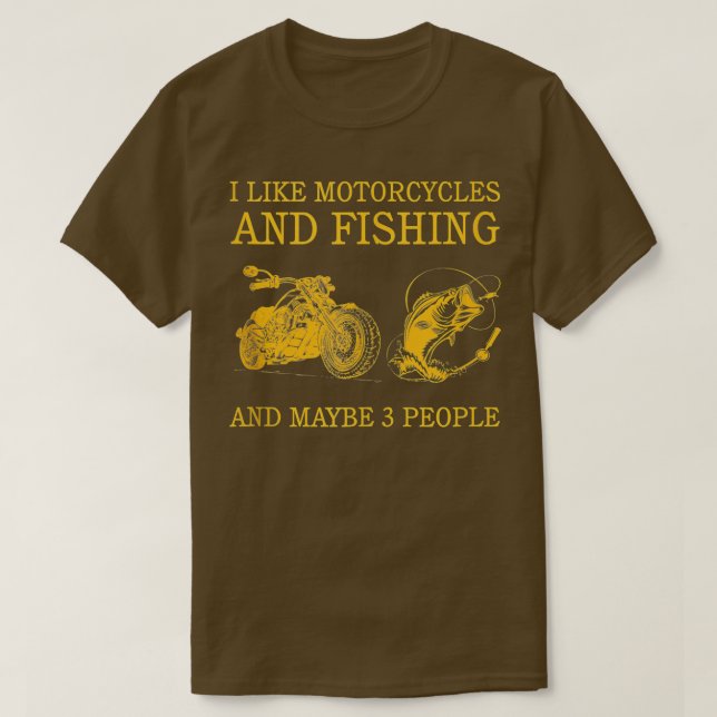 Funny Biker I Like Motorcycles  Fishing  Maybe 3 P T-Shirt (Design Front)