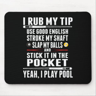 Funny Billiard I Rub My Tip Mouse Pad