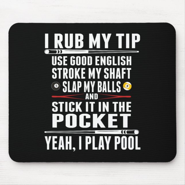 Funny Billiard I Rub My Tip  Mouse Pad (Front)