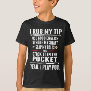 Funny Billiard I Rub My Tip T-Shirt