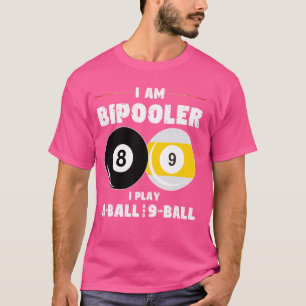 Funny Billiards Humor Bipooler 8 Ball 9 Ball Pool T-Shirt