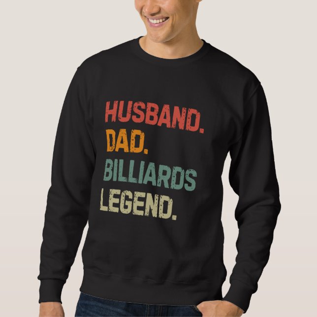 Funny Billiards Husband Dad Billiards Legend Fathe Sweatshirt (Front)