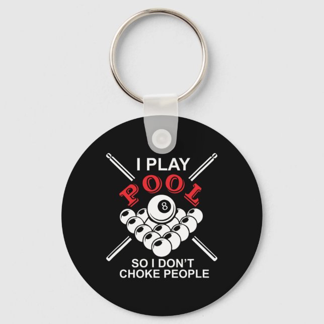 Funny Billiards I Play Pool So I Don't Choke Peopl Key Ring (Front)
