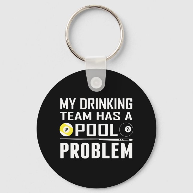 Funny Billiards My Drinking Team Has A Pool Proble Key Ring (Front)