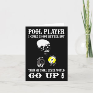 Funny Billiards Pool Player I Could Shoot Better Card