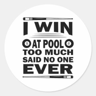 Funny Billiards Pool Players Billiard I Win At Poo Classic Round Sticker