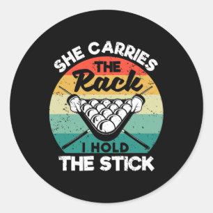 Funny Billiards Queue She Carries The Rack I Hold Classic Round Sticker