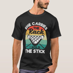 Funny Billiards Queue She Carries The Rack I Hold T-Shirt