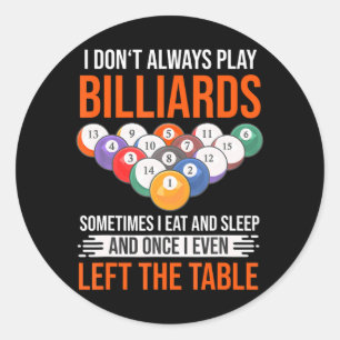 Funny billiards saying with pool table for classic round sticker