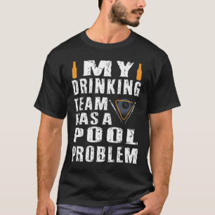 Funny Billiards T Shirt My Drinking Team Has A Poo